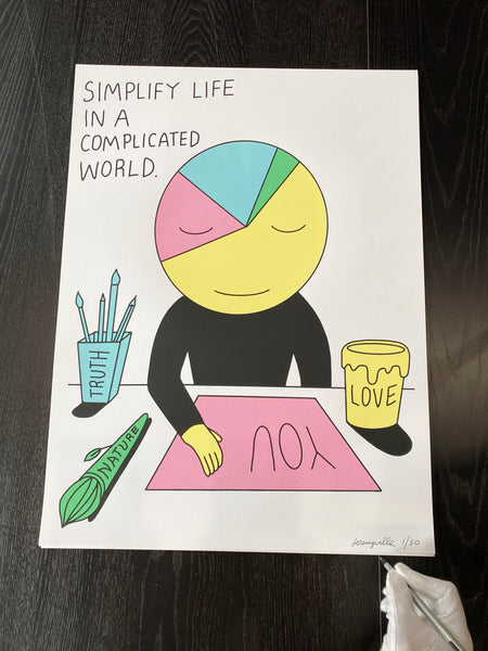 Simplify Life in a Complicated World -18 x 24 inch signed screenprint (Numbers 1-10 of 50)