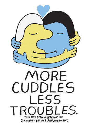 More Cuddles, Less Troubles